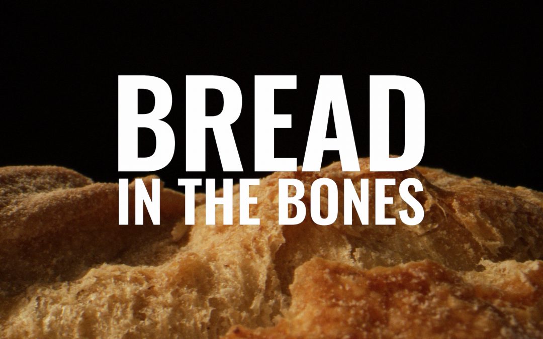 Bread in the Bones