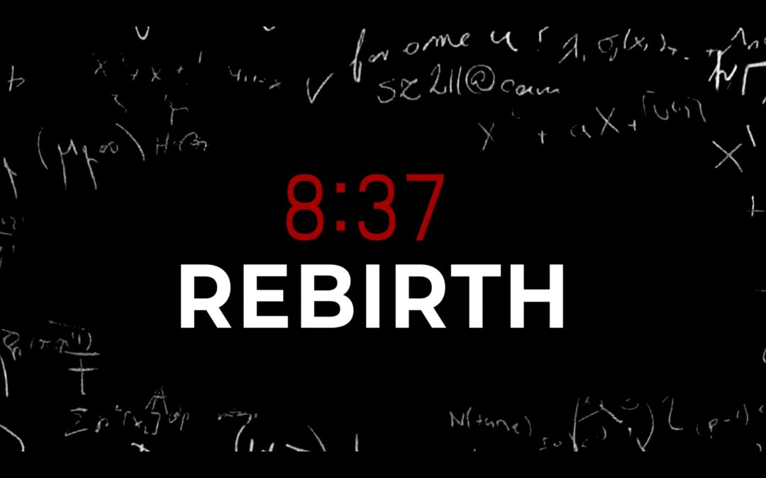 8:37 Rebirth